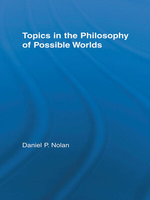 cover image of Topics in the Philosophy of Possible Worlds